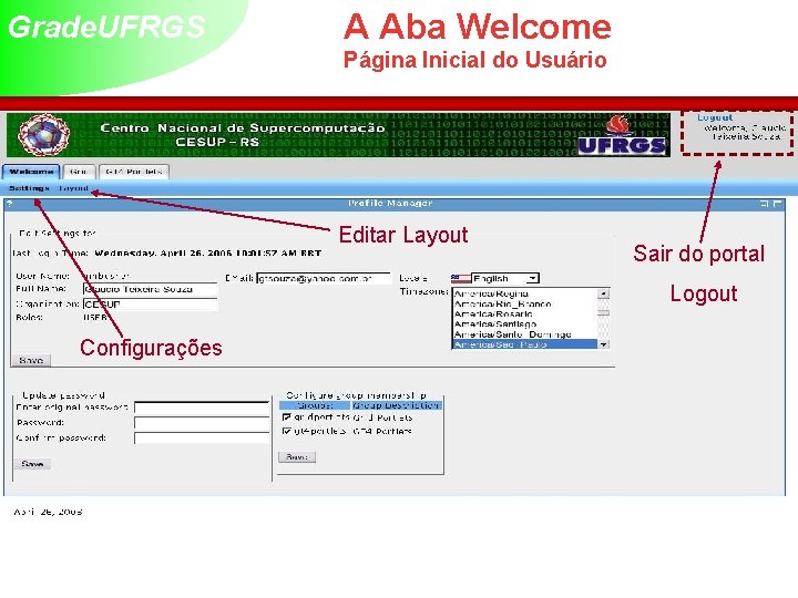 Grade. UFRGS A Aba Welcome Página Inicial do Usuário Editar Layout Sair do portal