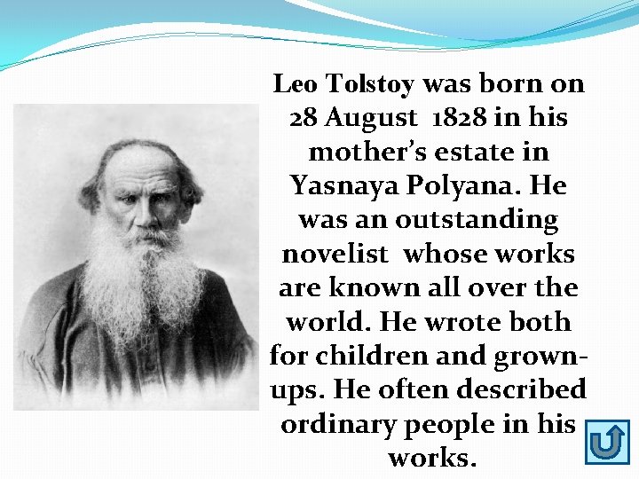 Leo Tolstoy was born on 28 August 1828 in his mother’s estate in Yasnaya