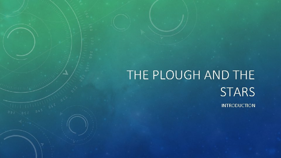 THE PLOUGH AND THE STARS INTRODUCTION THE PLOUGH AND THE STARS INTRODUCTION