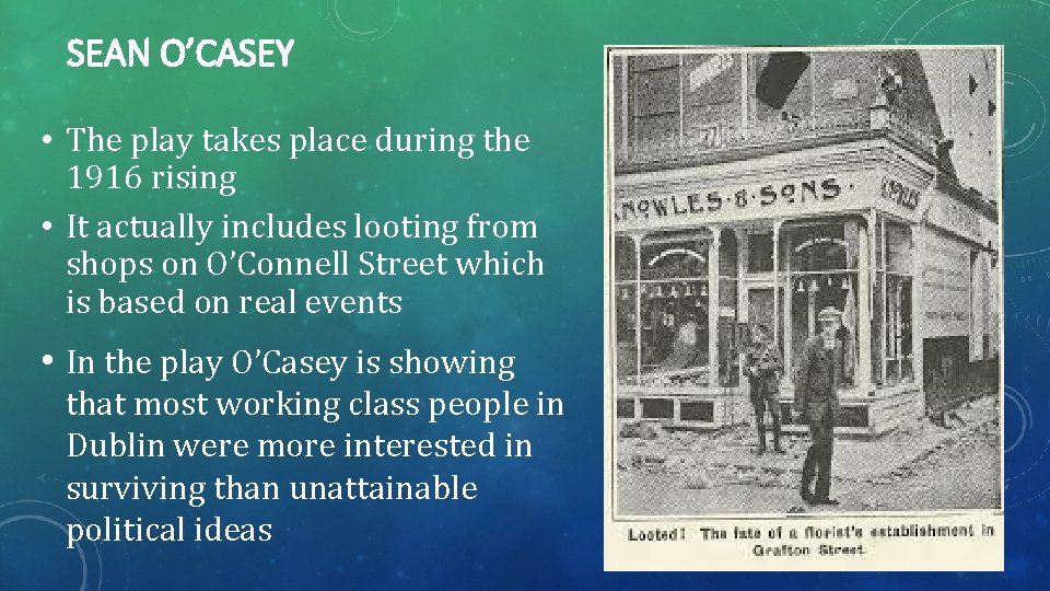 SEAN O’CASEY • The play takes place during the 1916 rising • It actually SEAN O’CASEY • The play takes place during the 1916 rising • It actually