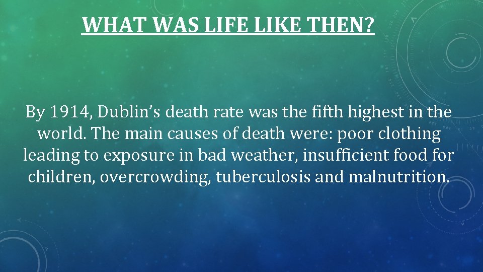 WHAT WAS LIFE LIKE THEN? By 1914, Dublin’s death rate was the fifth highest WHAT WAS LIFE LIKE THEN? By 1914, Dublin’s death rate was the fifth highest