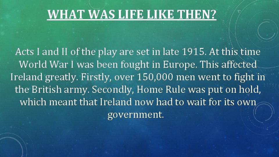 WHAT WAS LIFE LIKE THEN? Acts I and II of the play are set WHAT WAS LIFE LIKE THEN? Acts I and II of the play are set