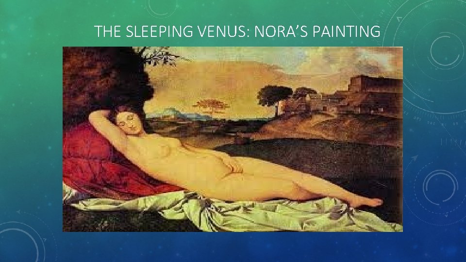 THE SLEEPING VENUS: NORA’S PAINTING THE SLEEPING VENUS: NORA’S PAINTING