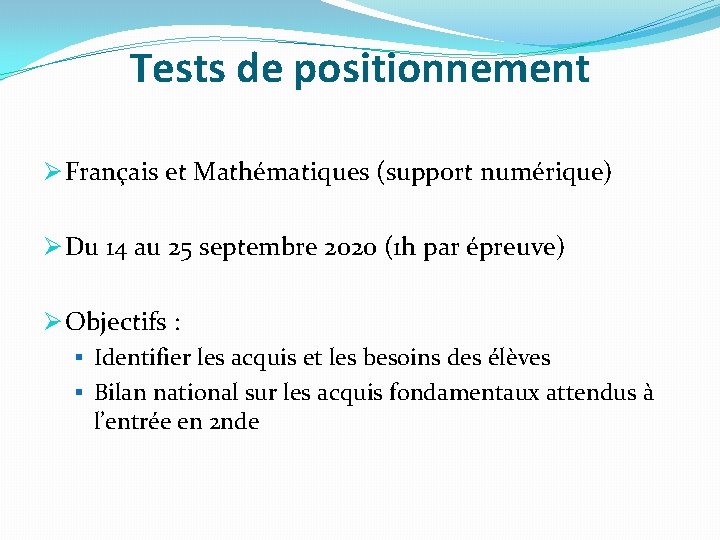 Tests de positionnement Ø Français et Mathématiques (support numérique) Ø Du 14 au 25