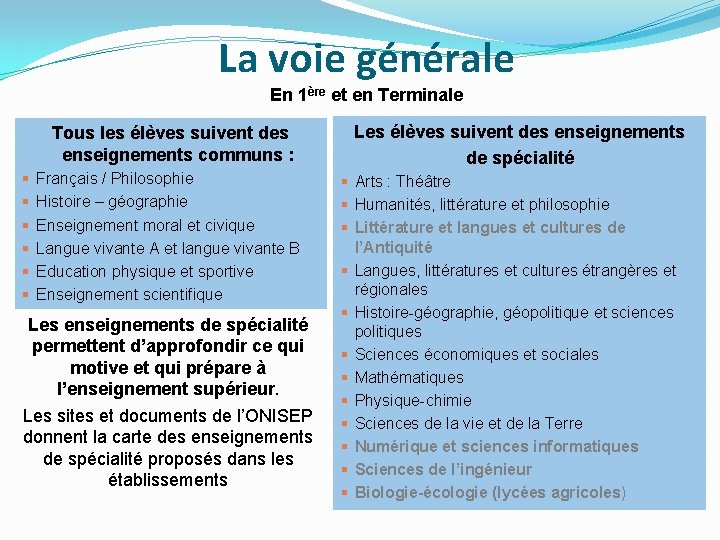 La voie générale En 1ère et en Terminale Tous les élèves suivent des enseignements