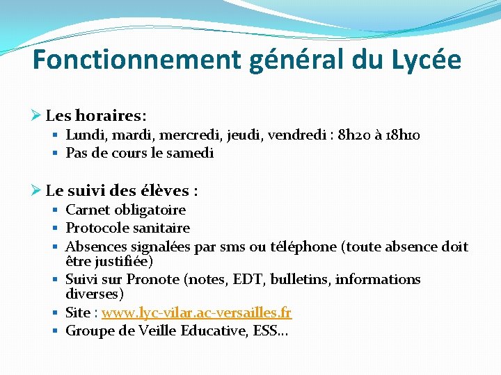 Fonctionnement général du Lycée Ø Les horaires: § Lundi, mardi, mercredi, jeudi, vendredi :