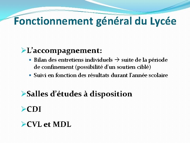Fonctionnement général du Lycée ØL’accompagnement: § Bilan des entretiens individuels suite de la période