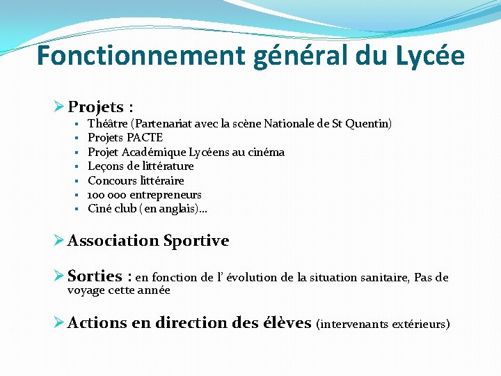 Fonctionnement général du Lycée Ø Projets : § § § § Théâtre (Partenariat avec