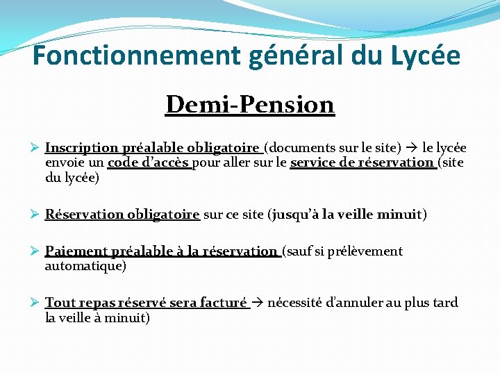 Fonctionnement général du Lycée Demi-Pension Ø Inscription préalable obligatoire (documents sur le site) le