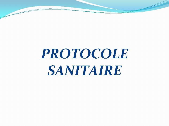 PROTOCOLE SANITAIRE 
