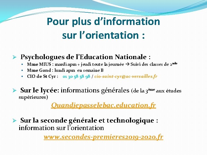 Pour plus d’information sur l’orientation : Ø Psychologues de l’Education Nationale : § Mme