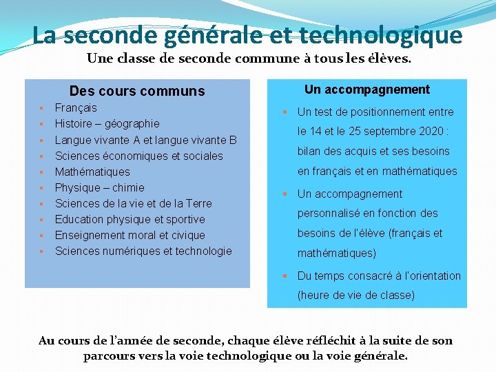 La seconde générale et technologique Une classe de seconde commune à tous les élèves.