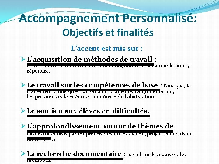 Accompagnement Personnalisé: Objectifs et finalités L’accent est mis sur : Ø L’acquisition de méthodes