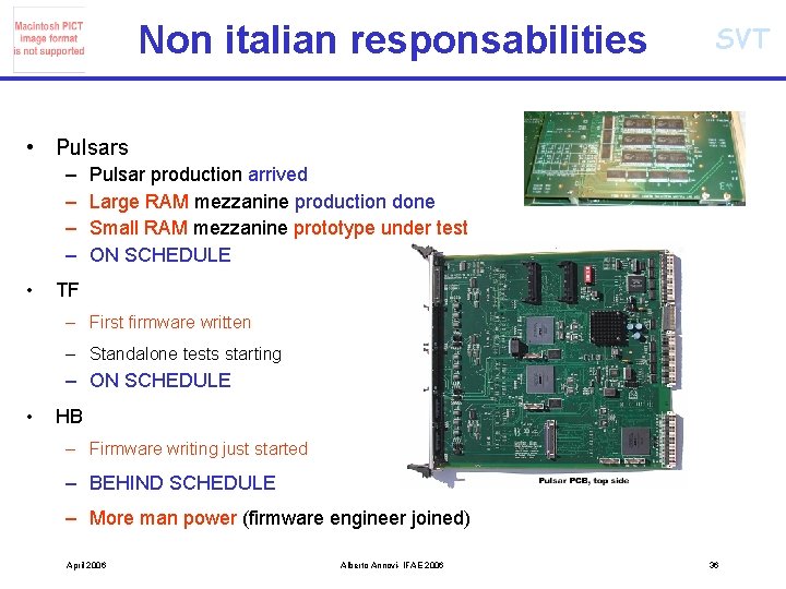 Non italian responsabilities SVT • Pulsars – – • Pulsar production arrived Large RAM Non italian responsabilities SVT • Pulsars – – • Pulsar production arrived Large RAM