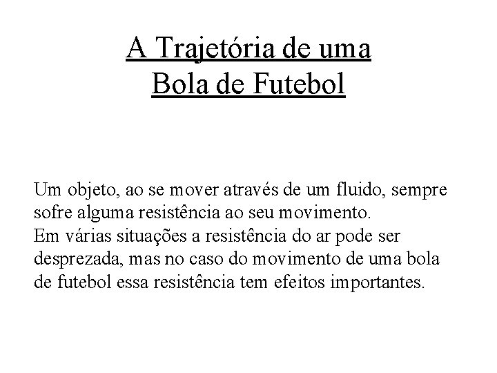 A Trajetória de uma Bola de Futebol Um objeto, ao se mover através de