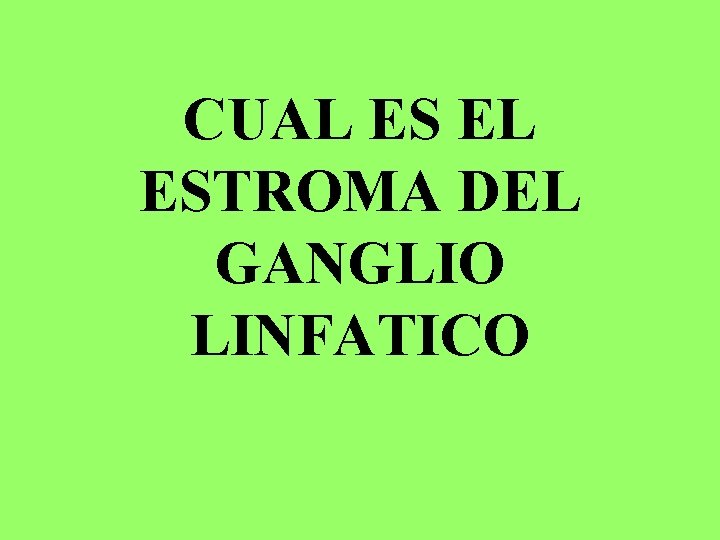 CUAL ES EL ESTROMA DEL GANGLIO LINFATICO 