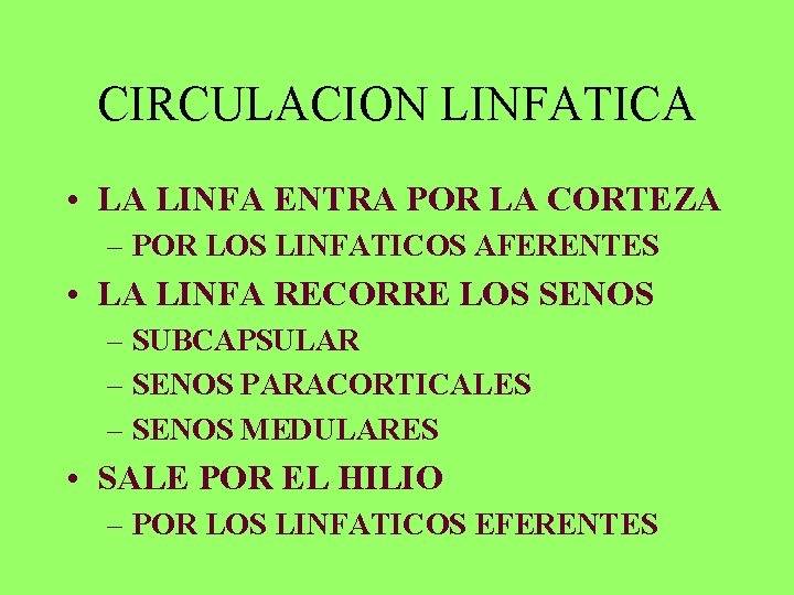 CIRCULACION LINFATICA • LA LINFA ENTRA POR LA CORTEZA – POR LOS LINFATICOS AFERENTES