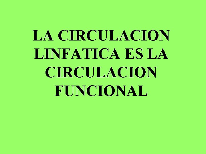 LA CIRCULACION LINFATICA ES LA CIRCULACION FUNCIONAL 