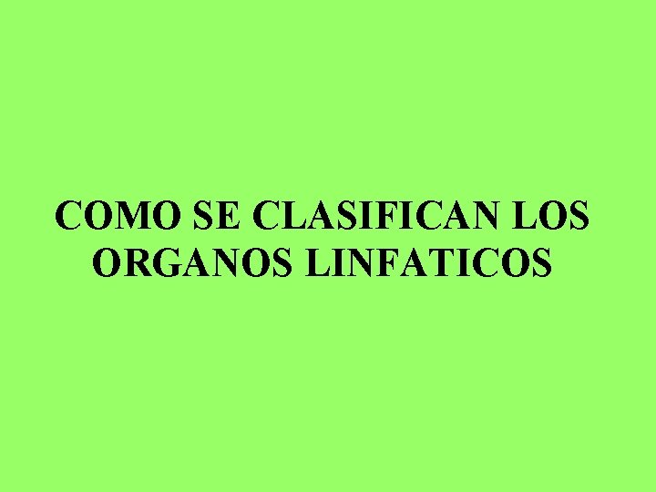 COMO SE CLASIFICAN LOS ORGANOS LINFATICOS 