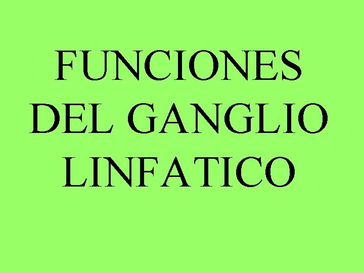 FUNCIONES DEL GANGLIO LINFATICO 