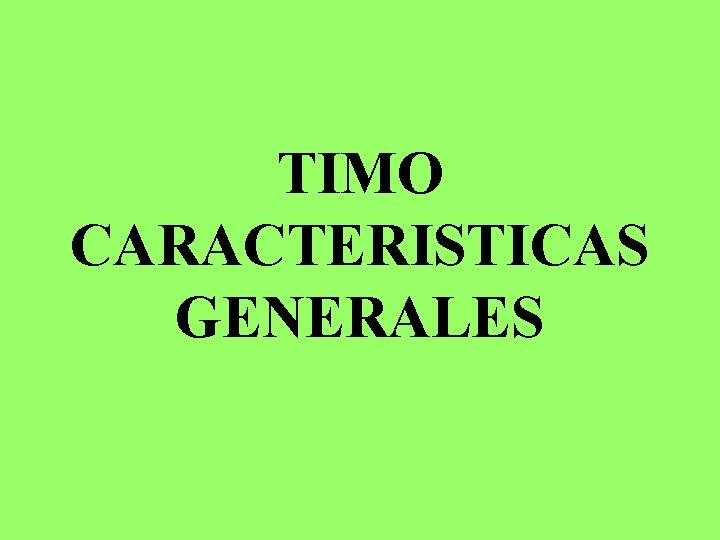 TIMO CARACTERISTICAS GENERALES 