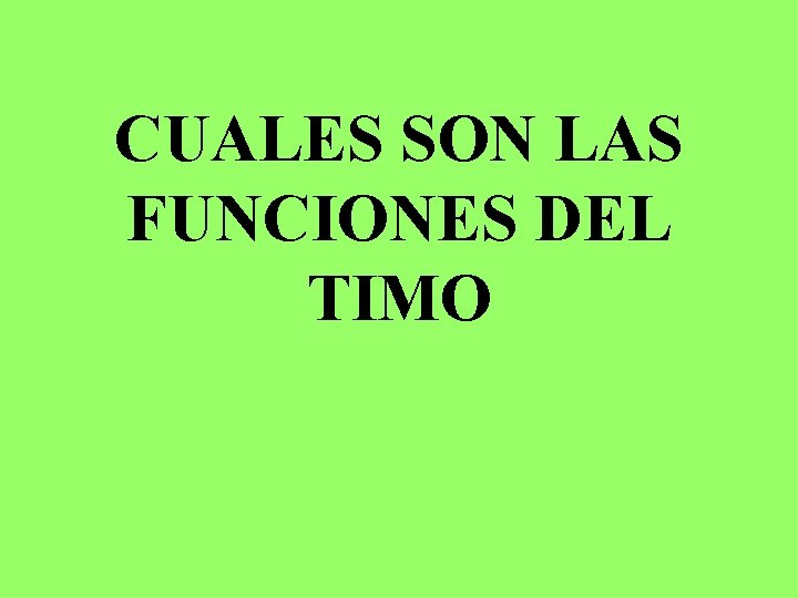 CUALES SON LAS FUNCIONES DEL TIMO 