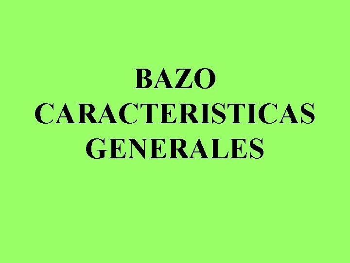 BAZO CARACTERISTICAS GENERALES 