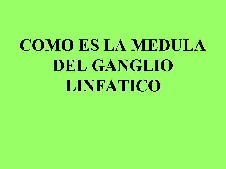 COMO ES LA MEDULA DEL GANGLIO LINFATICO 