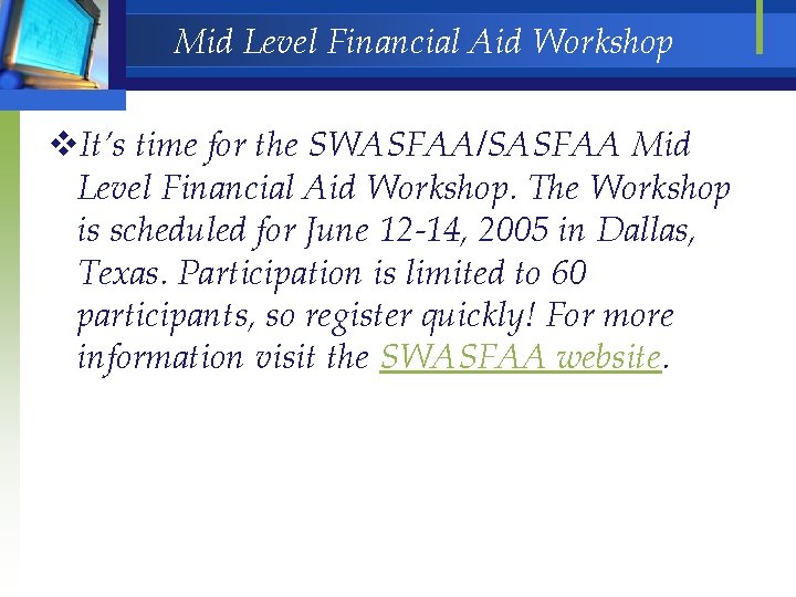 Mid Level Financial Aid Workshop v. It’s time for the SWASFAA/SASFAA Mid Level Financial