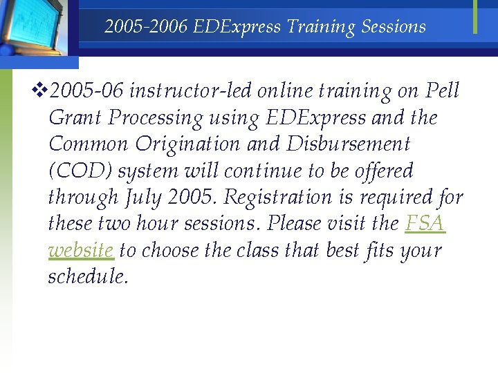 2005 -2006 EDExpress Training Sessions v 2005 -06 instructor-led online training on Pell Grant