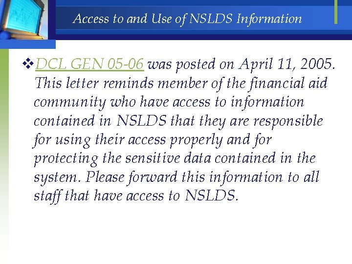 Access to and Use of NSLDS Information v. DCL GEN 05 -06 was posted