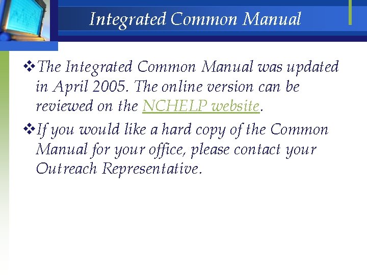 Integrated Common Manual v. The Integrated Common Manual was updated in April 2005. The