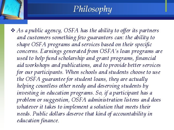 Philosophy v As a public agency, OSFA has the ability to offer its partners