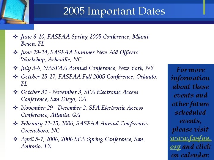 2005 Important Dates v June 8 -10, FASFAA Spring 2005 Conference, Miami Beach, FL