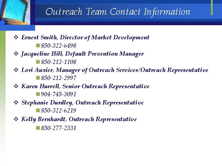 Outreach Team Contact Information v Ernest Smith, Director of Market Development n 850 -322