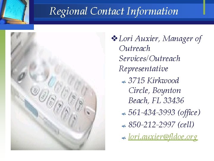 Regional Contact Information v Lori Auxier, Manager of Outreach Services/Outreach Representative 3715 Kirkwood Circle,