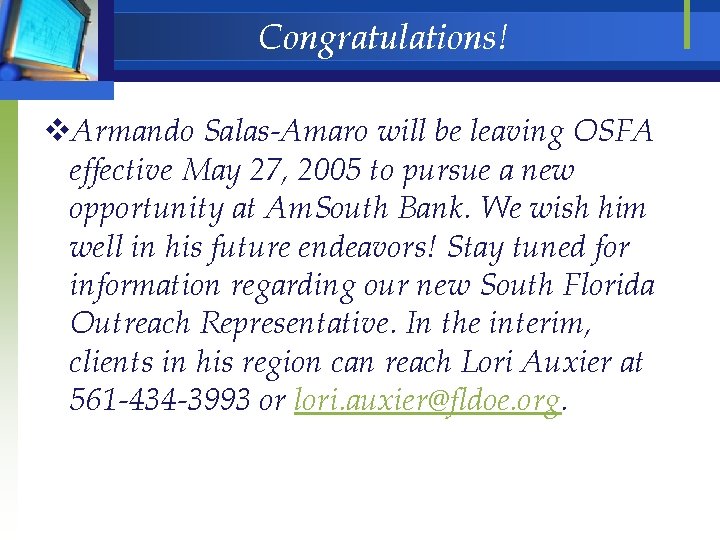 Congratulations! v. Armando Salas-Amaro will be leaving OSFA effective May 27, 2005 to pursue