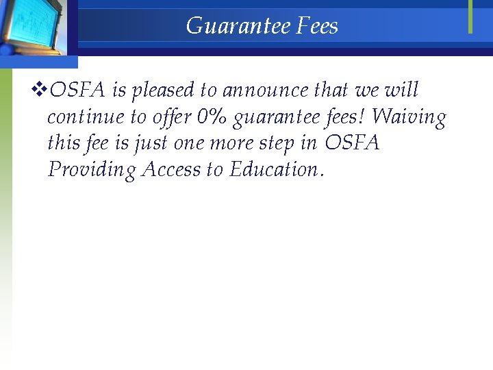 Guarantee Fees v. OSFA is pleased to announce that we will continue to offer