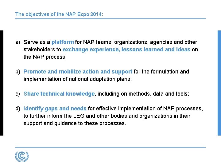 The objectives of the NAP Expo 2014: a) Serve as a platform for NAP