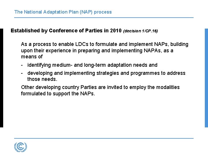 The National Adaptation Plan (NAP) process Established by Conference of Parties in 2010 (decision