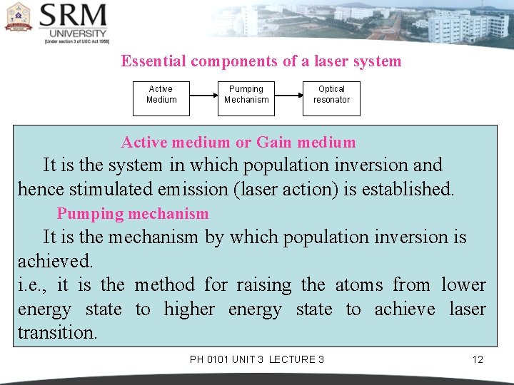 Essential components of a laser system Active Medium Pumping Mechanism Optical resonator Active medium