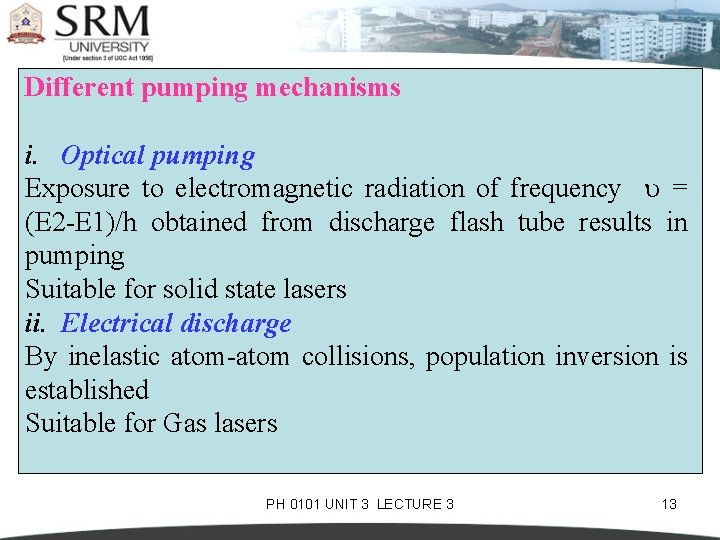 Different pumping mechanisms i. Optical pumping Exposure to electromagnetic radiation of frequency = (E