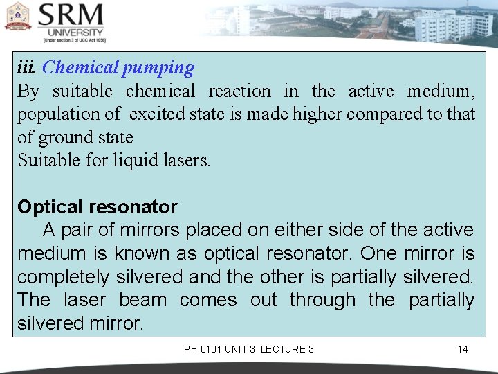 iii. Chemical pumping By suitable chemical reaction in the active medium, population of excited