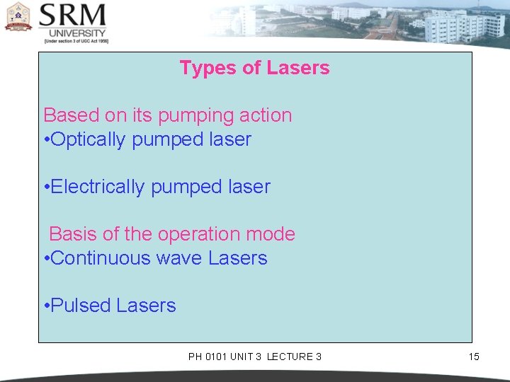 Types of Lasers Based on its pumping action • Optically pumped laser • Electrically
