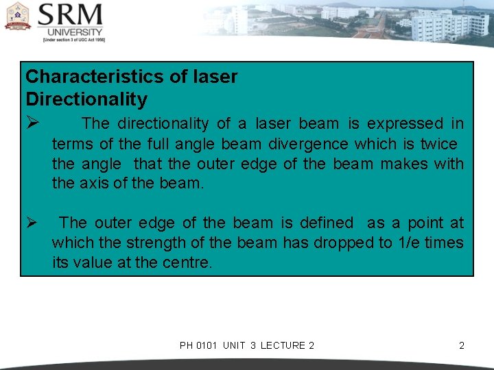 Characteristics of laser Directionality Ø The directionality of a laser beam is expressed in