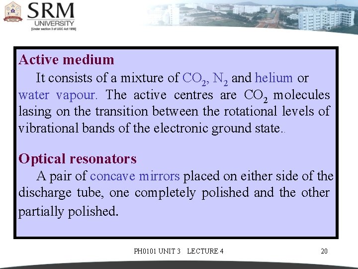 Active medium It consists of a mixture of CO 2, N 2 and helium