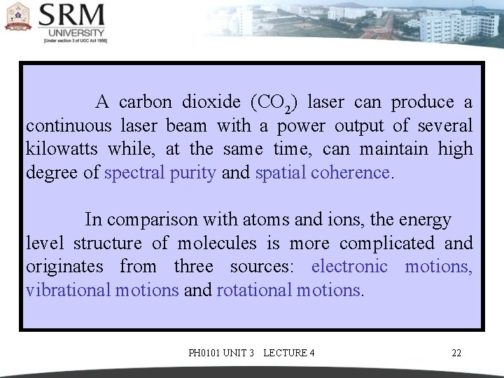  A carbon dioxide (CO 2) laser can produce a continuous laser beam with