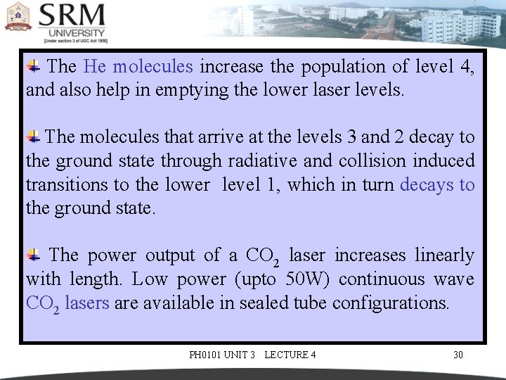  The He molecules increase the population of level 4, and also help in