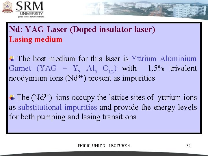 Nd: YAG Laser (Doped insulator laser) Lasing medium The host medium for this laser