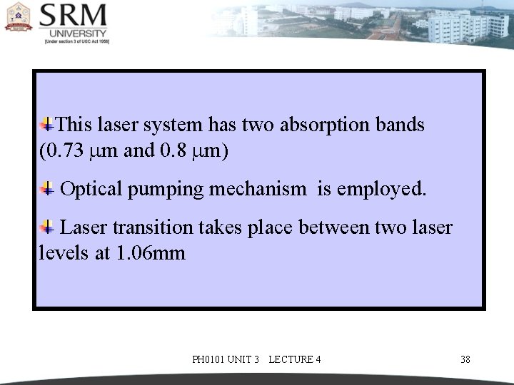 This laser system has two absorption bands (0. 73 m and 0. 8 m)